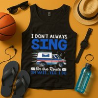 I DonT Always Sing On The Route Funny Rural Mail Carrier Tank Top