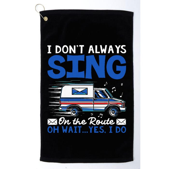 I DonT Always Sing On The Route Funny Rural Mail Carrier Golf Towel