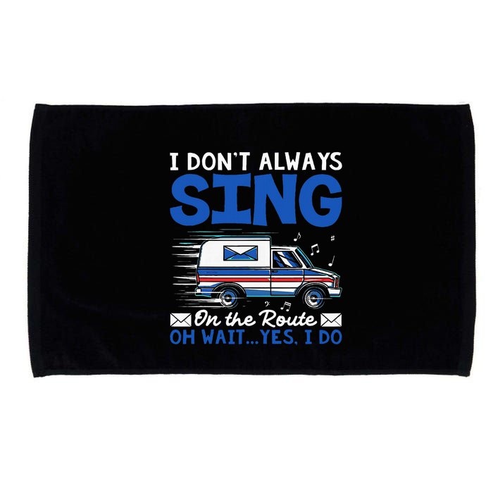 I DonT Always Sing On The Route Funny Rural Mail Carrier Microfiber Hand Towel