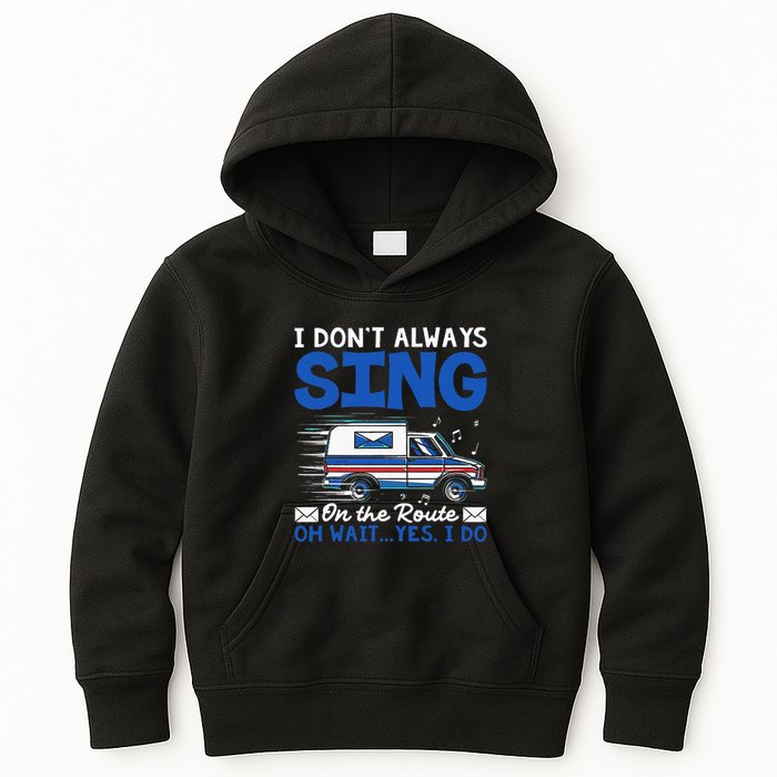 I DonT Always Sing On The Route Funny Rural Mail Carrier Kids Hoodie
