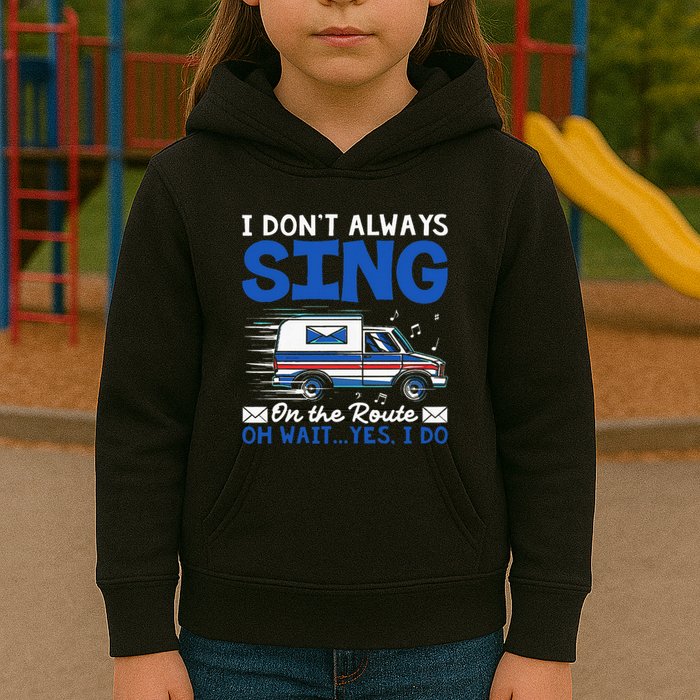 I DonT Always Sing On The Route Funny Rural Mail Carrier Kids Hoodie