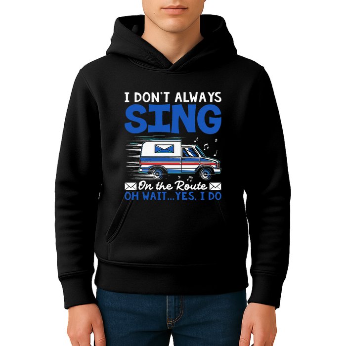 I DonT Always Sing On The Route Funny Rural Mail Carrier Kids Hoodie