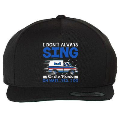 I DonT Always Sing On The Route Funny Rural Mail Carrier Wool Snapback Cap