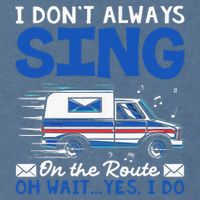 I DonT Always Sing On The Route Funny Rural Mail Carrier Garment-Dyed Sweatshirt