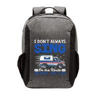 I DonT Always Sing On The Route Funny Rural Mail Carrier Vector Backpack