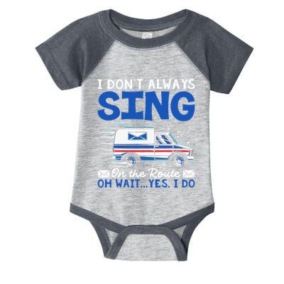 I DonT Always Sing On The Route Funny Rural Mail Carrier Infant Baby Jersey Bodysuit