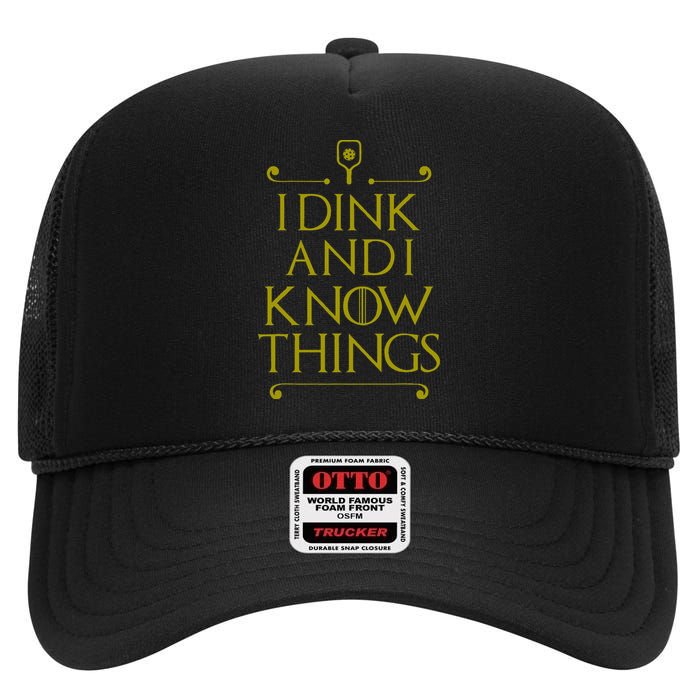 I Dink And I Know Things Funny Pickleball High Crown Mesh Back Trucker Hat