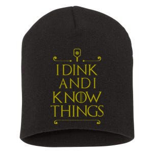 I Dink And I Know Things Funny Pickleball Short Acrylic Beanie