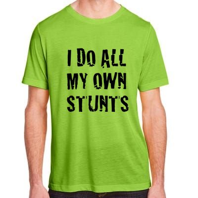 I Do All My Own Stunts Get Well Gifts Funny Injury Leg Gift Adult ChromaSoft Performance T-Shirt