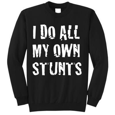I Do All My Own Stunts Get Well Gifts Funny Injury Leg Gift Sweatshirt