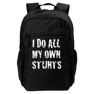 I Do All My Own Stunts Get Well Gifts Funny Injury Leg Gift Daily Commute Backpack