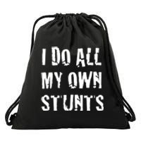 I Do All My Own Stunts Get Well Gifts Funny Injury Leg Gift Drawstring Bag