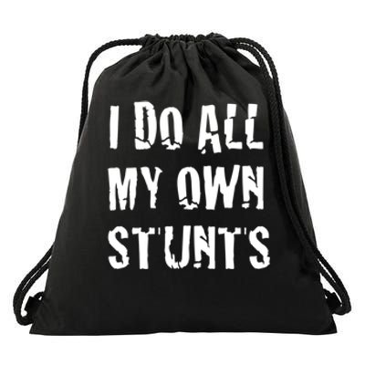 I Do All My Own Stunts Get Well Gifts Funny Injury Leg Gift Drawstring Bag