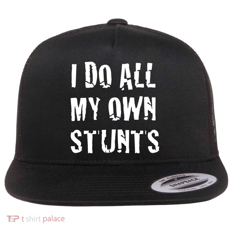 I Do All My Own Stunts Get Well Gifts Funny Injury Leg Gift Flatbill Hat