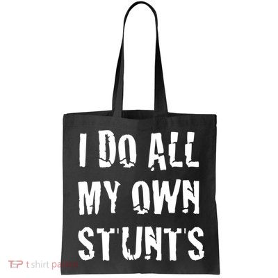 I Do All My Own Stunts Get Well Gifts Funny Injury Leg Gift Bag
