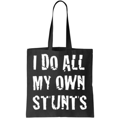 I Do All My Own Stunts Get Well Gifts Funny Injury Leg Gift Tote Bag