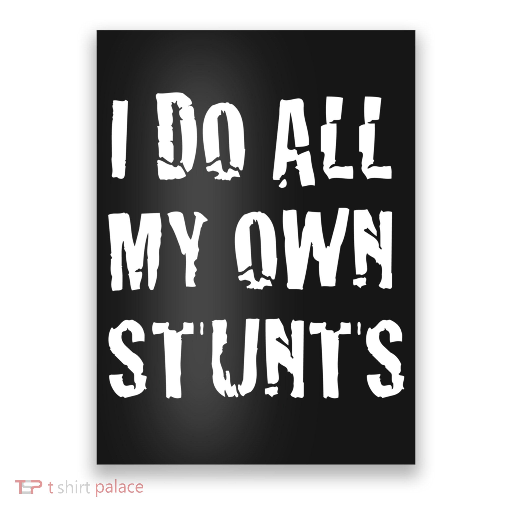 I Do All My Own Stunts Get Well Gifts Funny Injury Leg Gift Poster