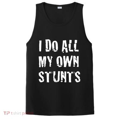 I Do All My Own Stunts Get Well Gifts Funny Injury Leg Gift PosiCharge Competitor Tank