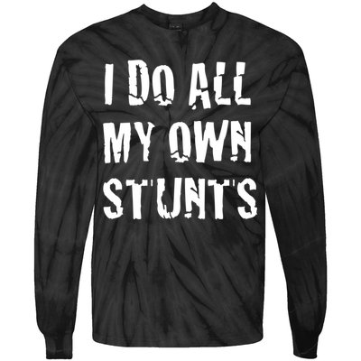 I Do All My Own Stunts Get Well Gifts Funny Injury Leg Gift Tie-Dye Long Sleeve Shirt