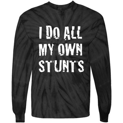 I Do All My Own Stunts Get Well Gifts Funny Injury Leg Gift Tie-Dye Long Sleeve Shirt