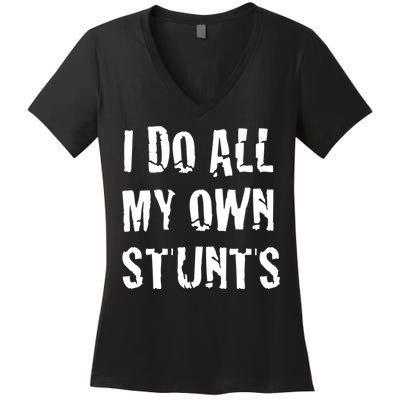 I Do All My Own Stunts Get Well Gifts Funny Injury Leg Gift Women's V-Neck T-Shirt