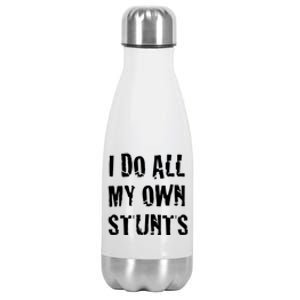 I Do All My Own Stunts Get Well Gifts Funny Injury Leg Gift Stainless Steel Insulated Water Bottle