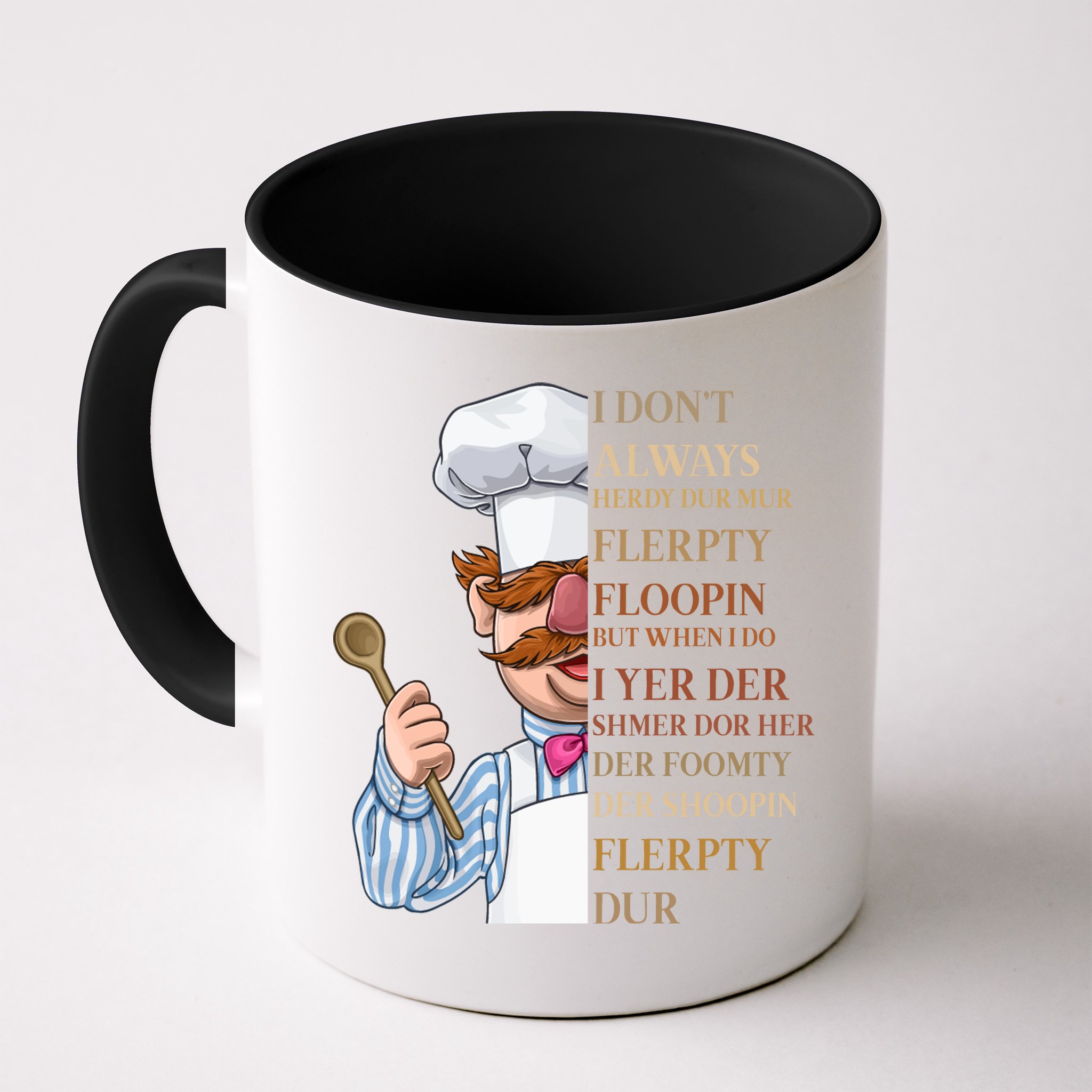 I Don't Always Herdy Dur Mur Flerpty Floopin Mug