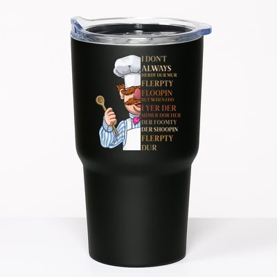 I Don't Always Herdy Dur Mur Flerpty Floopin Tumbler