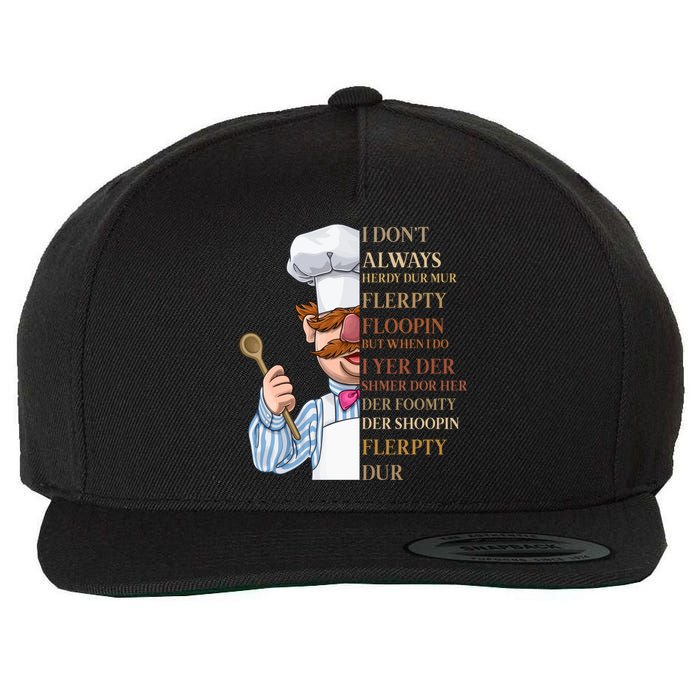 I Don't Always Herdy Dur Mur Flerpty Floopin Wool Snapback Cap