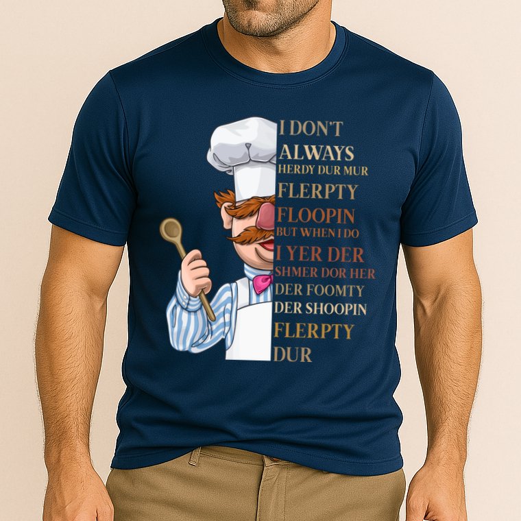 I Don't Always Herdy Dur Mur Flerpty Floopin Performance Shirt