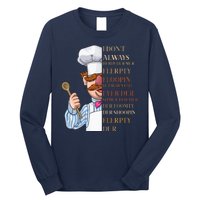 I Don't Always Herdy Dur Mur Flerpty Floopin Long Sleeve Shirt