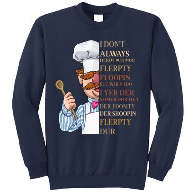 I Don't Always Herdy Dur Mur Flerpty Floopin Sweatshirt