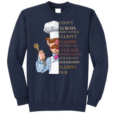 I Don't Always Herdy Dur Mur Flerpty Floopin Sweatshirt