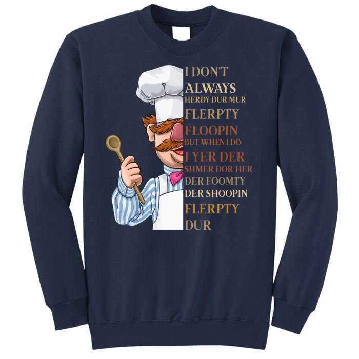 I Don't Always Herdy Dur Mur Flerpty Floopin Sweatshirt