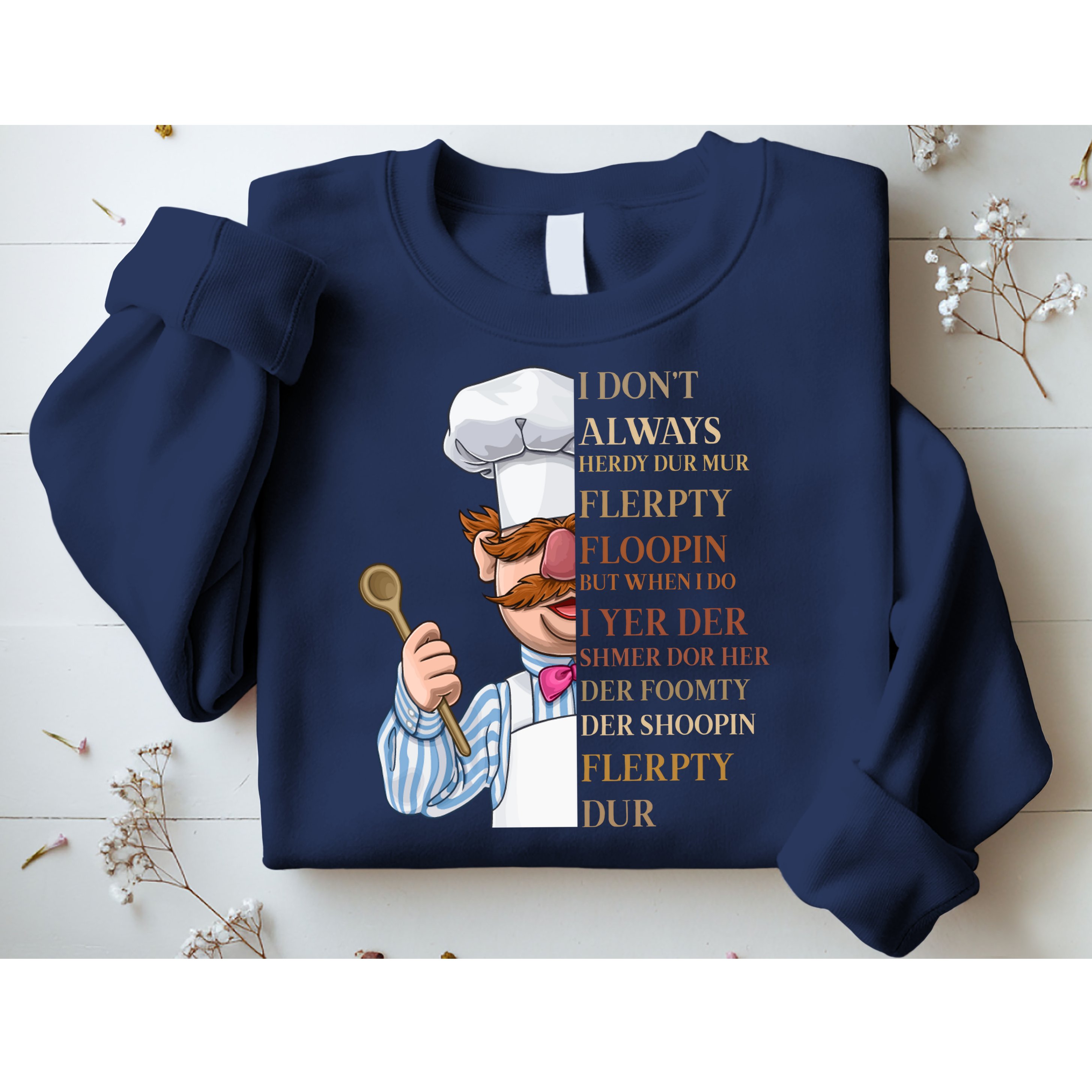 I Don't Always Herdy Dur Mur Flerpty Floopin Sweatshirt