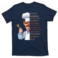 I Don't Always Herdy Dur Mur Flerpty Floopin T-Shirt