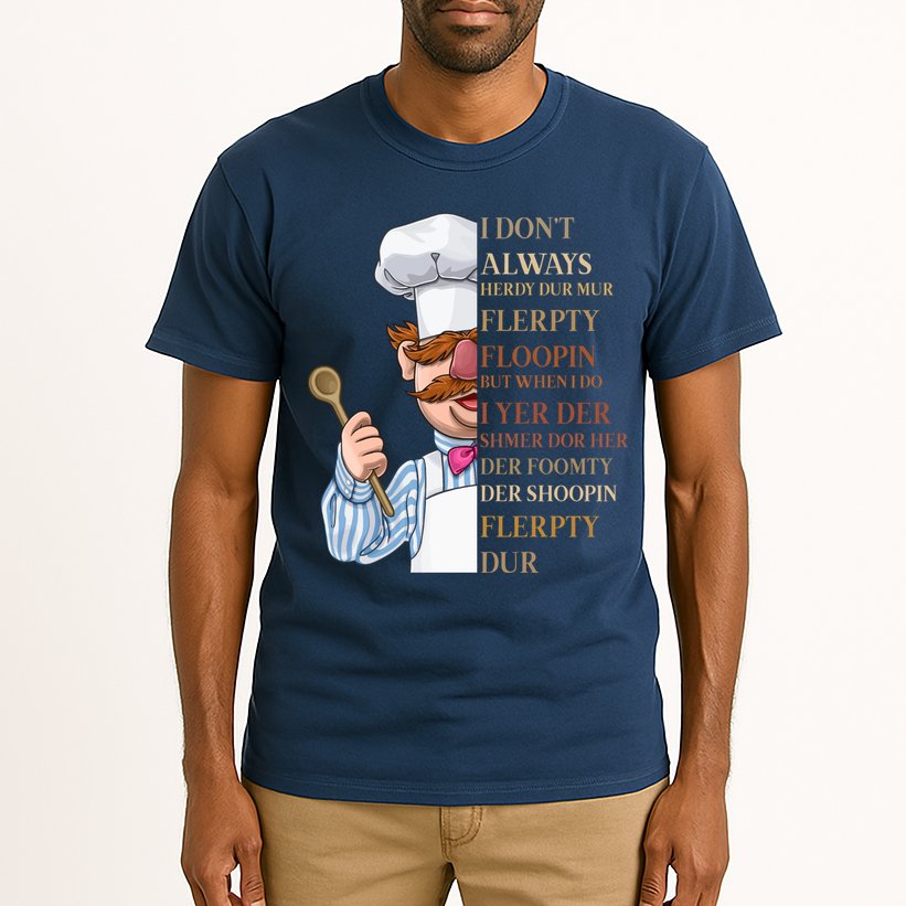 I Don't Always Herdy Dur Mur Flerpty Floopin Tall T-Shirt