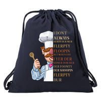 I Don't Always Herdy Dur Mur Flerpty Floopin Drawstring Bag