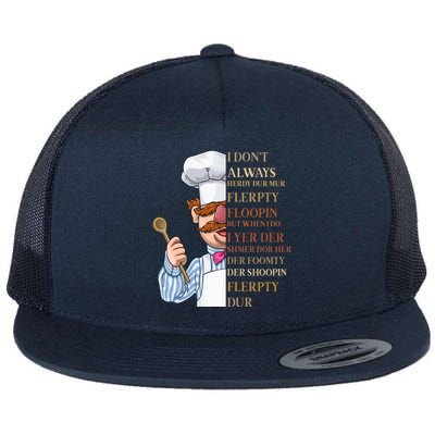 I Don't Always Herdy Dur Mur Flerpty Floopin Flatbill Hat