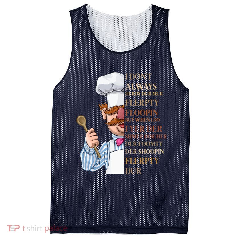 I Don't Always Herdy Dur Mur Flerpty Floopin Mesh Reversible Basketball Jersey Tank