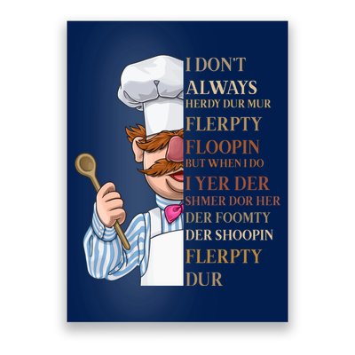 I Don't Always Herdy Dur Mur Flerpty Floopin Poster