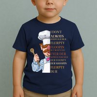 I Don't Always Herdy Dur Mur Flerpty Floopin Toddler T-Shirt