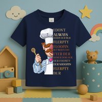 I Don't Always Herdy Dur Mur Flerpty Floopin Toddler T-Shirt