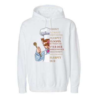 I Don't Always Herdy Dur Mur Flerpty Floopin Garment-Dyed Fleece Hoodie