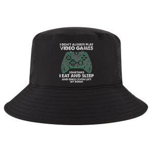 I Dont Always Play Video Games Funny Gamer Cool Comfort Performance Bucket Hat