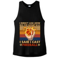 I Didnt Ask How Big The Room Was I Said I Cast F.I.R.E.B.A.L.L Ladies PosiCharge Tri-Blend Wicking Tank