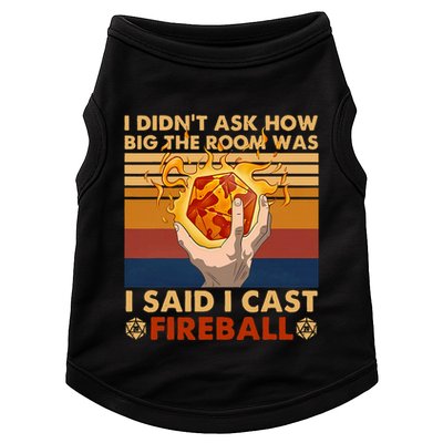 I Didnt Ask How Big The Room Was I Said I Cast F.I.R.E.B.A.L.L Doggie Tank