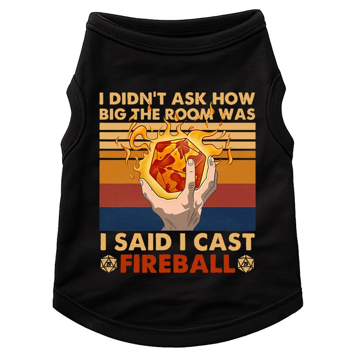 I Didnt Ask How Big The Room Was I Said I Cast F.I.R.E.B.A.L.L Doggie Tank
