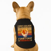 I Didnt Ask How Big The Room Was I Said I Cast F.I.R.E.B.A.L.L Doggie Tank
