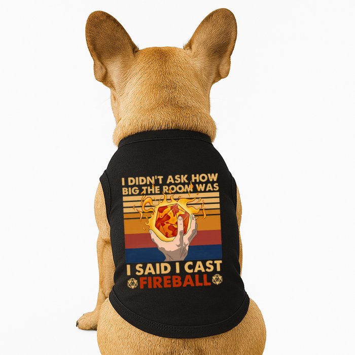 I Didnt Ask How Big The Room Was I Said I Cast F.I.R.E.B.A.L.L Doggie Tank
